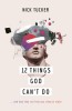 12 Things God Can&#039;t Do: ...and How They Can Help You Sleep at Night