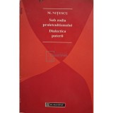 M. Nitescu - Sub zodia proletcultismului. Dialectica puterii (Editia: 1995)