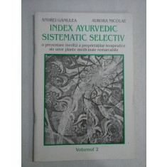 INDEX AYURVEDIC SISTEMATIC SELECTIV o prezentare inedita a proprietatilor terapeutice ale unor plante medicinale remarcabile vol.2 - And