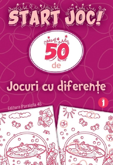 Start Joc! 50 De Jocuri Cu Diferente. Vol. 1, - Editura Paralela 45