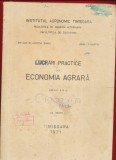 &quot;Lucrari practice la Economia Agrara&quot; Editia II-a, UZ INTERN - Timisoara 1971