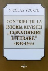 CONTRIBU&Aring;&cent;II LA ISTORIA REVISTEI &quot;CONVORBIRI Literare&quot; ( 1939-1944 ) - 2015 - Nicolae Scurtu (L105)