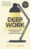 Deep Work : Rules for Focused Success in a Distracted World - Editura SAS Gardners EU