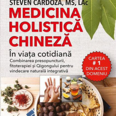 Medicina holistică chineză în viața cotidiană - Paperback brosat - Steven Cardoza - Prestige