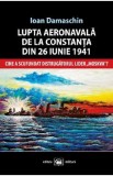 Lupta aeronavala de la Constanta din 26 iunie 1941 - Ioan Damaschin