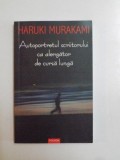 AUTOPORTRETUL SCRIITORULUI CA ALERGATOR DE CURSA LUNGA de HARUKI MURAKAMI , 2009