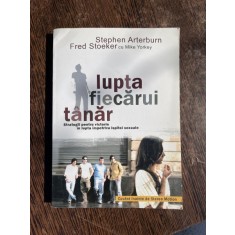 Stephen Arterburn Lupta fiecarui tanar. Strategii pentru victorie in lupta impotriva ispitei sexuale