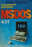Calculatoare personale. MS-DOS 4.01 - 1991 - Vlad Tepelea ($T436)