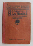 GEOGRAPHIE DE LA FRANCE -CLASSE PREMIERE par L. GALLOUEDEC ...J. MARTIN , EDITIE INTERBELICA *MICI DEFECTE COPERTA