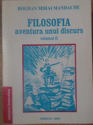 FILOSOFIA AVENTURA UNUI DISCURS VOL.2-BOGDAN MIHAI MANDACHE-232976 foto