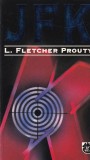 Cumpara ieftin JFK - L. Fletcher Prouty, Rao, 1996, Romana, Politiste, Secrete, Istorie, Asasinat Kennedy, Ofiter Servicii Secrete, Buna