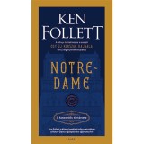 Notre-Dame - A katedr&aacute;lis t&ouml;rt&eacute;nete - Ken Follett