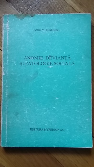 Sorin M. Radulescu - Anomie, Devianta si Patologie Sociala psihiatrie sociologie