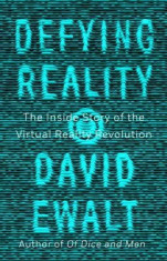 Defying Reality: The Inside Story of the Virtual Reality Revolution foto
