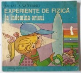 EXPERIENTE DE FIZICA LA INDEMANA ORICUI de MIHAELA VAITEANU 1980 , * PREZINTA URME DE UZURA