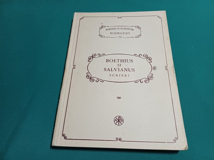 BOETHIUS ȘI SALVIANUS *SCRIERI / PĂRINȚI ȘI SCRIITORI BISERICEȘTI /1992 *