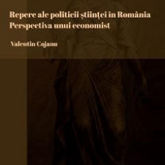 Repere ale politicii stiintei in Romania. Perspectiva unui economist - Valentin Cojanu