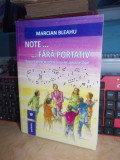 MARCIAN BLEAHU - NOTE...FARA PORTATIV , 2011 , CU AUTOGRAF SI DEDICATIE !!!