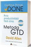 Metoda GTD. Arta productivităţii fără stres - Paperback brosat - David Allen - Act și Politon
