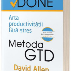 Metoda GTD. Arta productivităţii fără stres - Paperback brosat - David Allen - Act și Politon