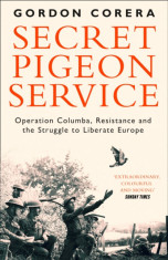 Secret Pigeon Service Operation Columba, Resistance and the Struggle to Liberate Europe foto