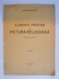 ELEMENTE PROFANE IN PICTURA RELIGIOASA , SFANTUL ILIE SI CARUTA CU CAII DE FOC de VICTOR BRATULESCU , Bucuresti 1938