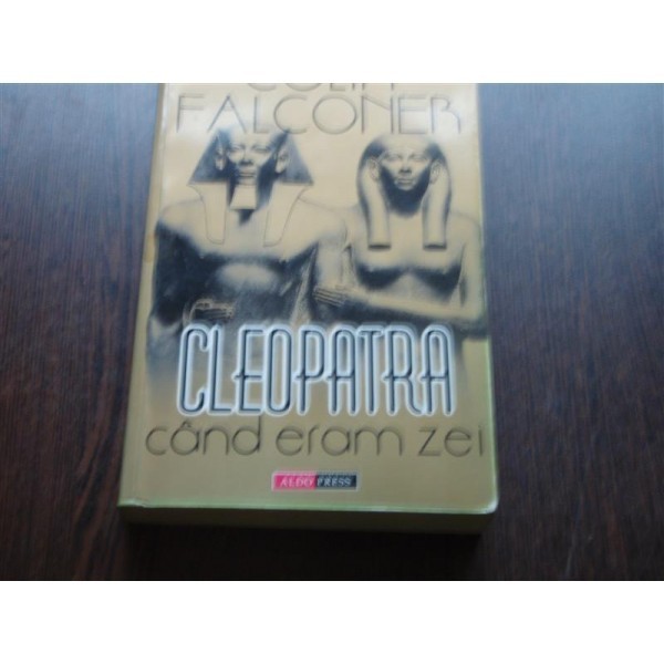 CLEOPATRA, CAND ERAM ZEI - COLIN FALCONER