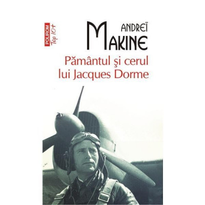Andrei Makine - Păm&amp;acirc;ntul și cerul lui Jacques Dorme foto