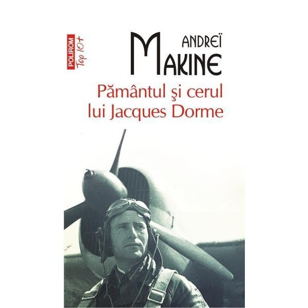 Andrei Makine - Păm&acirc;ntul și cerul lui Jacques Dorme