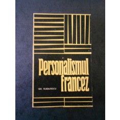 GH. VLADUTESCU - PERSONALISMUL FRANCEZ. GENEZA SI IMPLINIRE