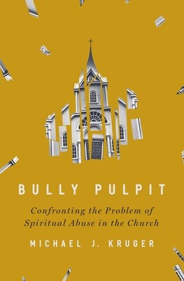 Bully Pulpit: Confronting the Problem of Spiritual Abuse in the Church foto