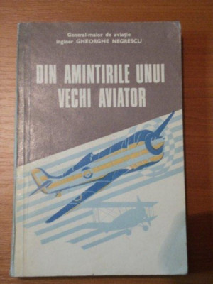 DIN AMINTIRILE UNUI VECHI AVIATOR- GHEROGHE NEGRESCU, 1977 foto