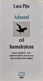 Adaosul cel humulestean, Luca Pitu, Editura Opera Magna, 2014, Brosata, 160 pagini, Literatura Romaneasca