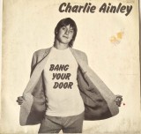 Charlie Ainley &lrm;&ndash; Bang Your Door _ NM / VG+ vinil, LP, disc rock clasic _ EMI, Germania, 1978