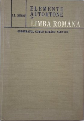 Elemente autohtone in limba romana. Substratul comun romano-albanez &amp;ndash; I. I. Russu foto