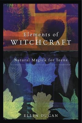 Elements of Witchcraft: Natural Magick for Teens foto