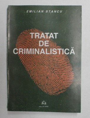 TRATAT DE CRIMINALISTICA de EMILIAN STANCU , 2001 *PREZINTA SUBLINIERI IN TEXT foto