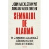 Semnalul de alarma. De ce pandemia a scos la iveala slabiciunea Vestului si care ar fi remediile, John Micklewait, Adrian Wooldridge, Polirom