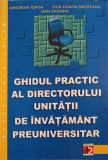 GHIDUL PRACTIC AL DIRECTORULUI UNITATII DE INVATAMANT PREUNIVERSITAR-GHIORGHI IORGA, LIVIA LILIANA SIBISTEANU, D