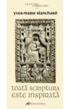 Toata Scriptura este inspirata - Yves-Marie Blanchard