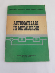 AUTOMATIZARI IN METALURGIE/GRUP DE AUTORI/ED.DIDACTICA ?I PEDAGOGICA*1978 foto