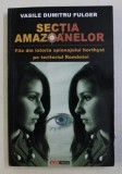 SECTIA AMAZOANELOR - FILE DIN ISTORIA SPIONAJULUI HORTHYST PE TERITORIUL ROMANIEI de VASILE DUMITRU FULGER , 2006