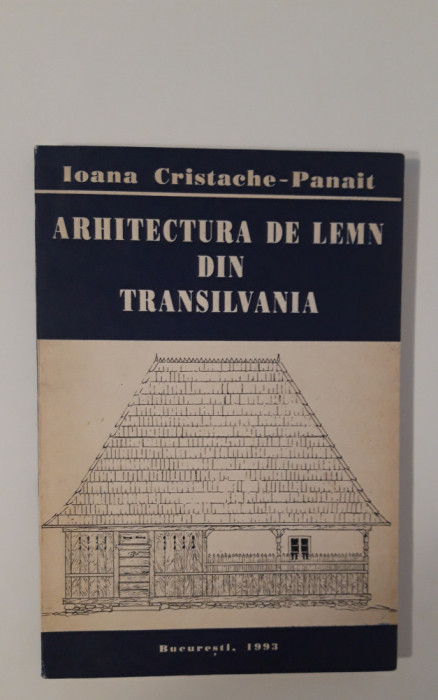 Ioana Cristache Panait Arhitectura de lemn din Transilvania