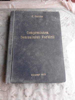 COMPRESIUNEA SEMNALULUI VORBIRII - E. OANCEA foto