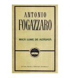 Antonio Fogazzaro - Mica lume de altadata - 114629