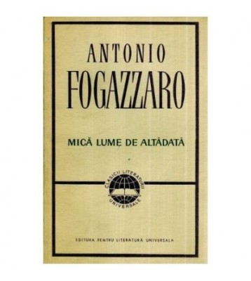 Antonio Fogazzaro - Mica lume de altadata - 114629 foto