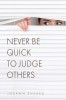 Never Be Quick To Judge Others