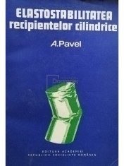 A. Pavel - Elastostabilitatea recipientelor cilindrice (Editia: 1983) foto
