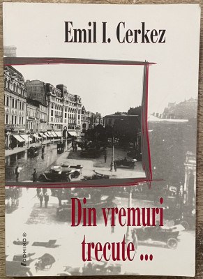 DIN VREMURI TRECUTE &amp;hellip; de EMIL I. CERKEZ , 2005 foto