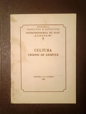 Cultura c&amp;icirc;nepei de săm&amp;icirc;nță (...c&amp;acirc;nepei de săm&amp;acirc;nță): pentru uz intern (&amp;Icirc;ntreprinderea de Stat Agrosem; 1958, 32 p.) foto